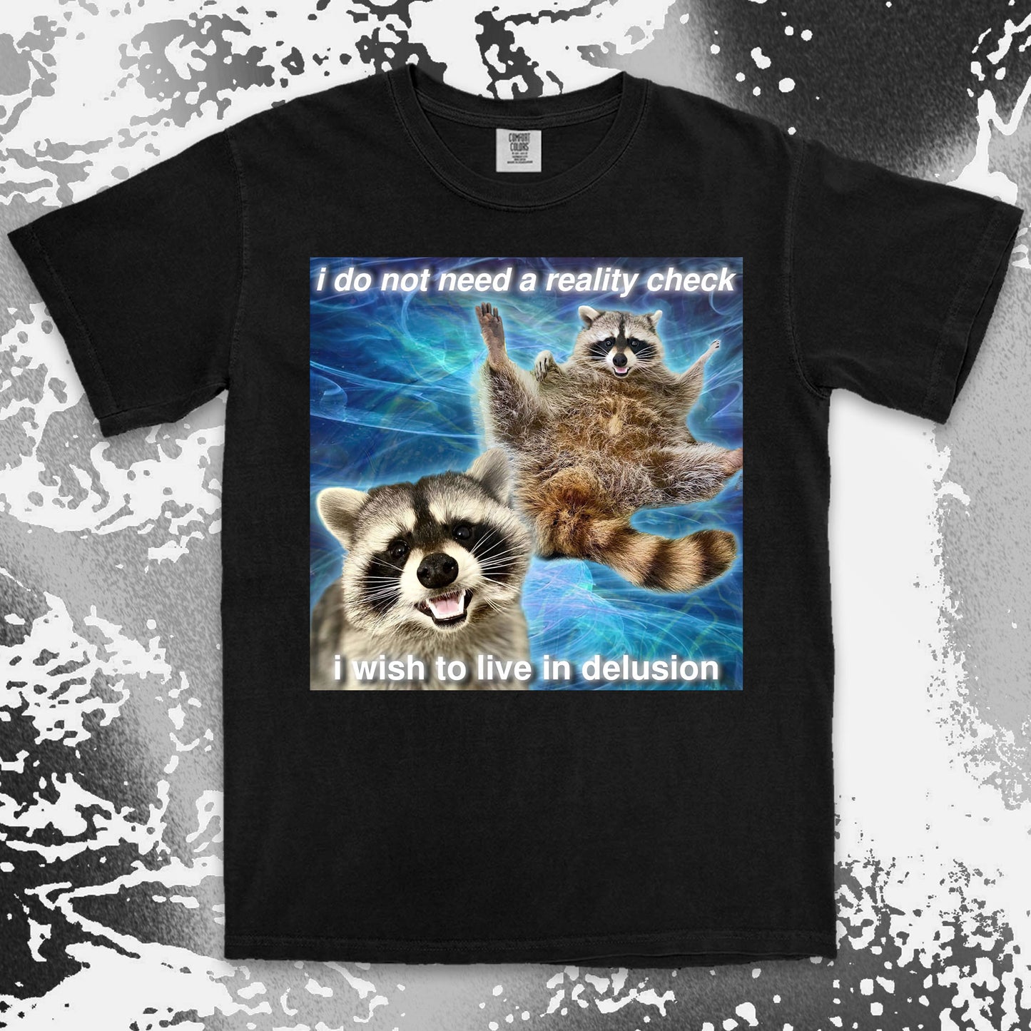 i do not need a reality check raccoon meme funny delusional shirt