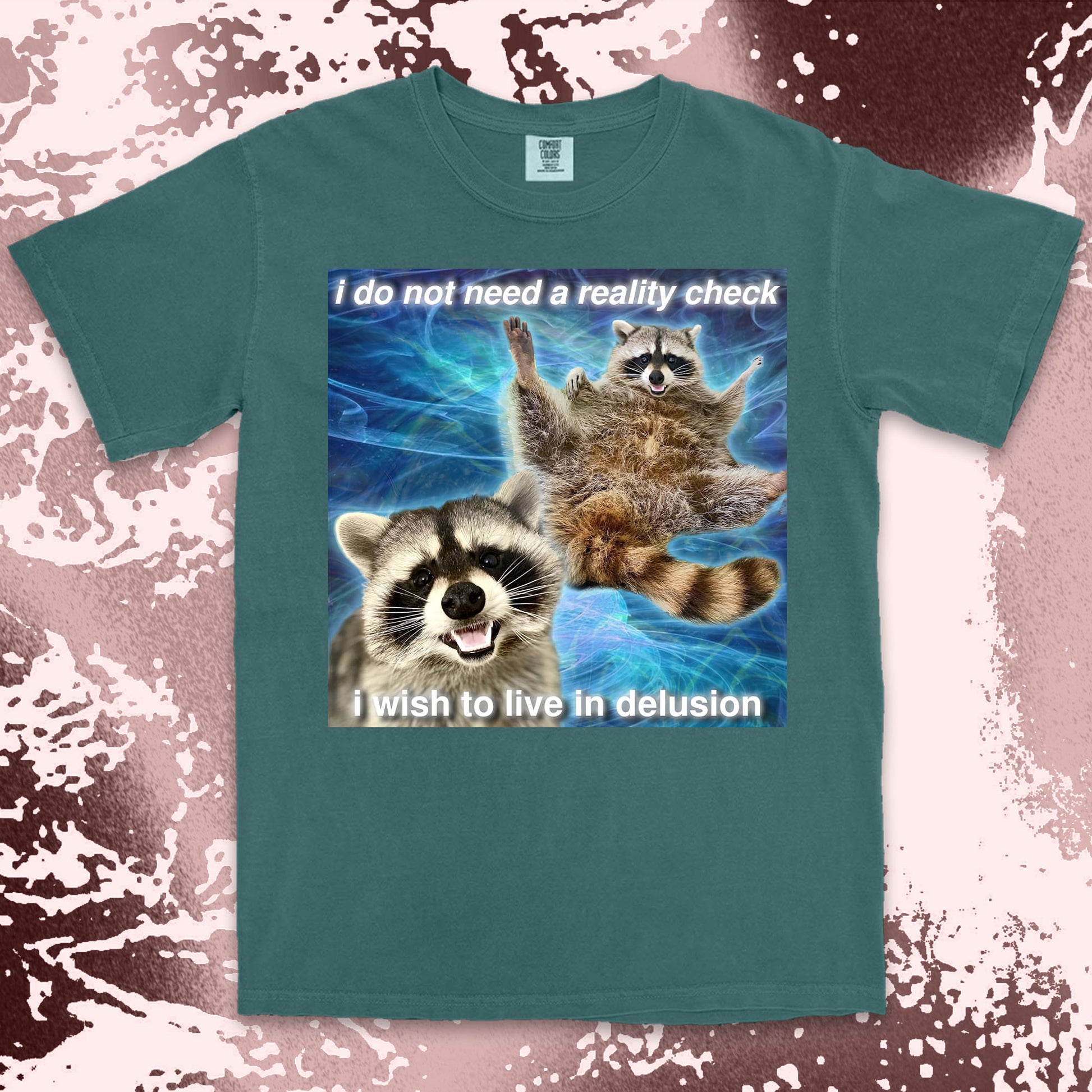 i do not need a reality check raccoon meme funny delusional shirt