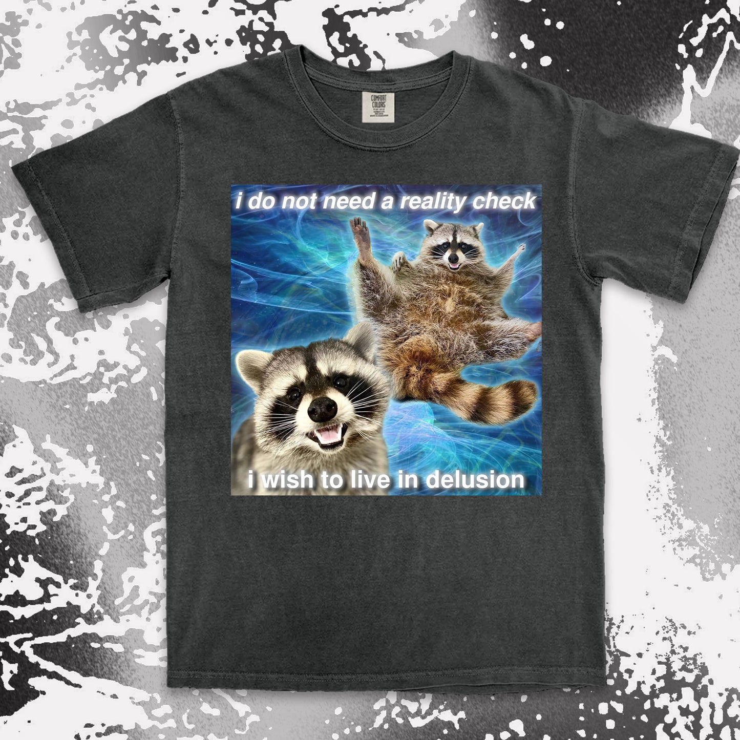 i do not need a reality check raccoon meme funny delusional shirt