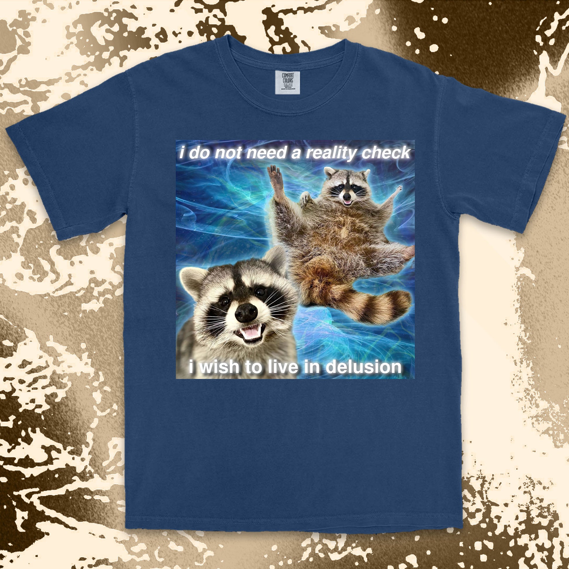 i do not need a reality check raccoon meme funny delusional shirt