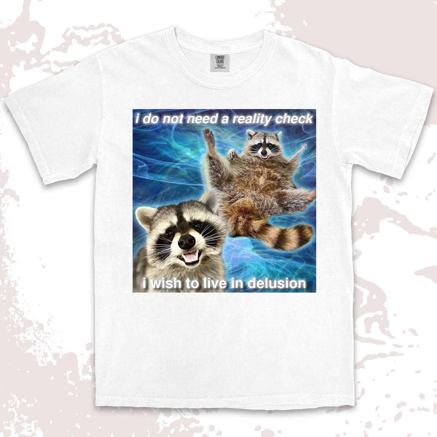 i do not need a reality check raccoon meme funny delusional shirt