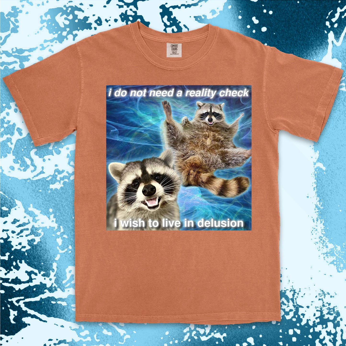 i do not need a reality check raccoon meme funny delusional shirt