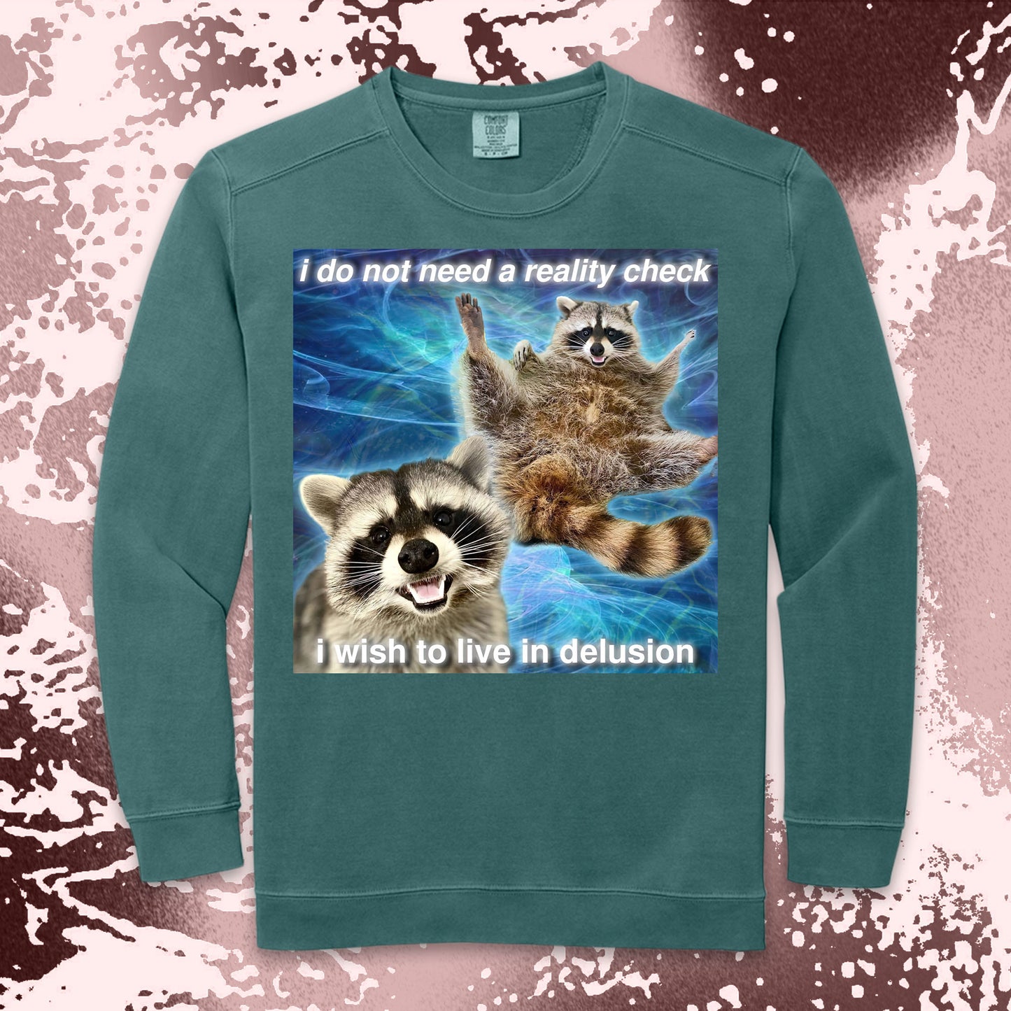 i do not need a reality check raccoon meme funny delusional shirt