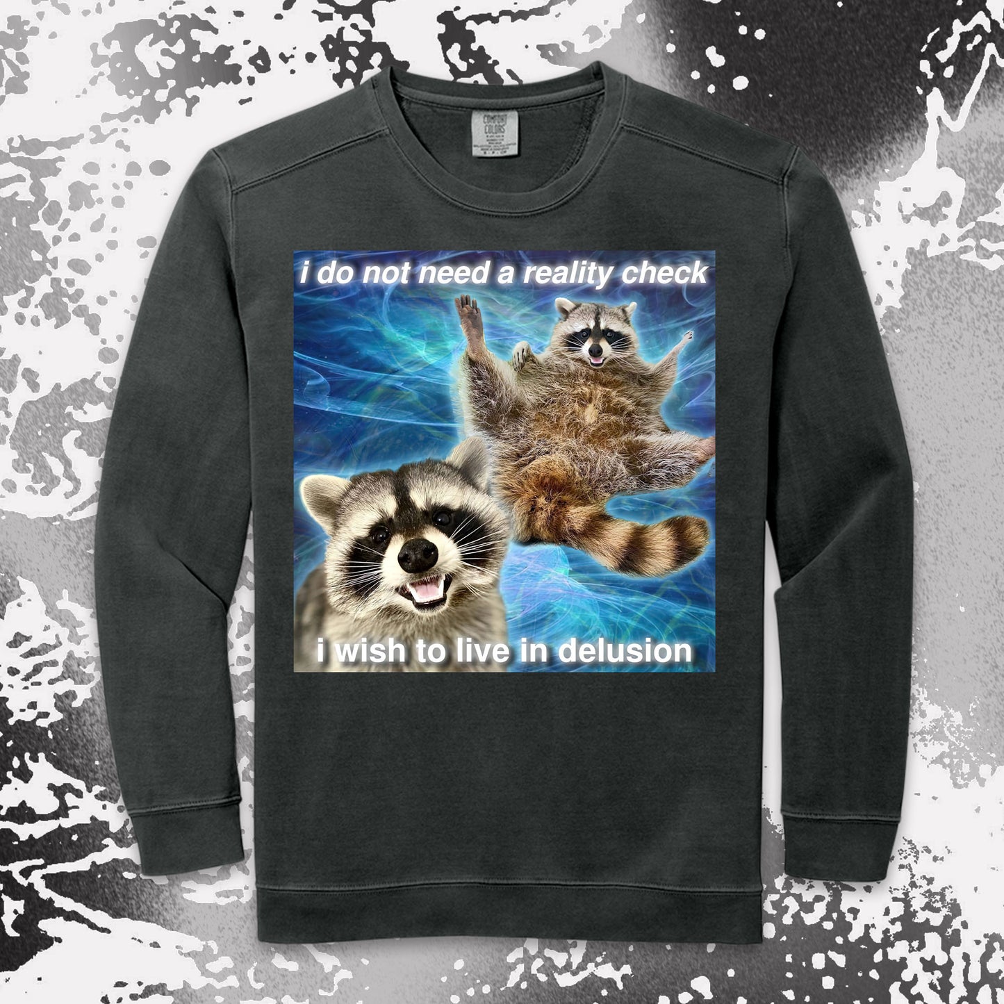 i do not need a reality check raccoon meme funny delusional shirt