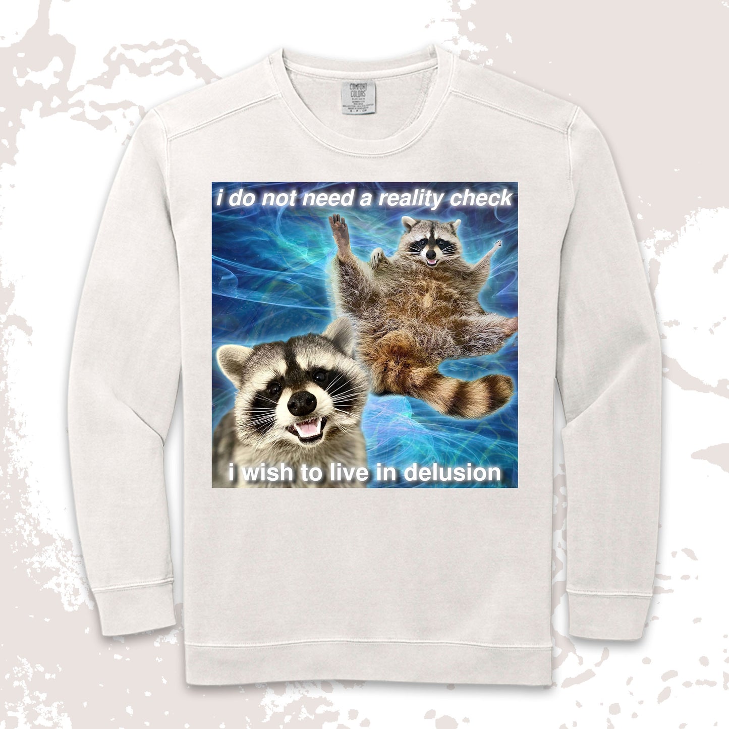 i do not need a reality check raccoon meme funny delusional shirt