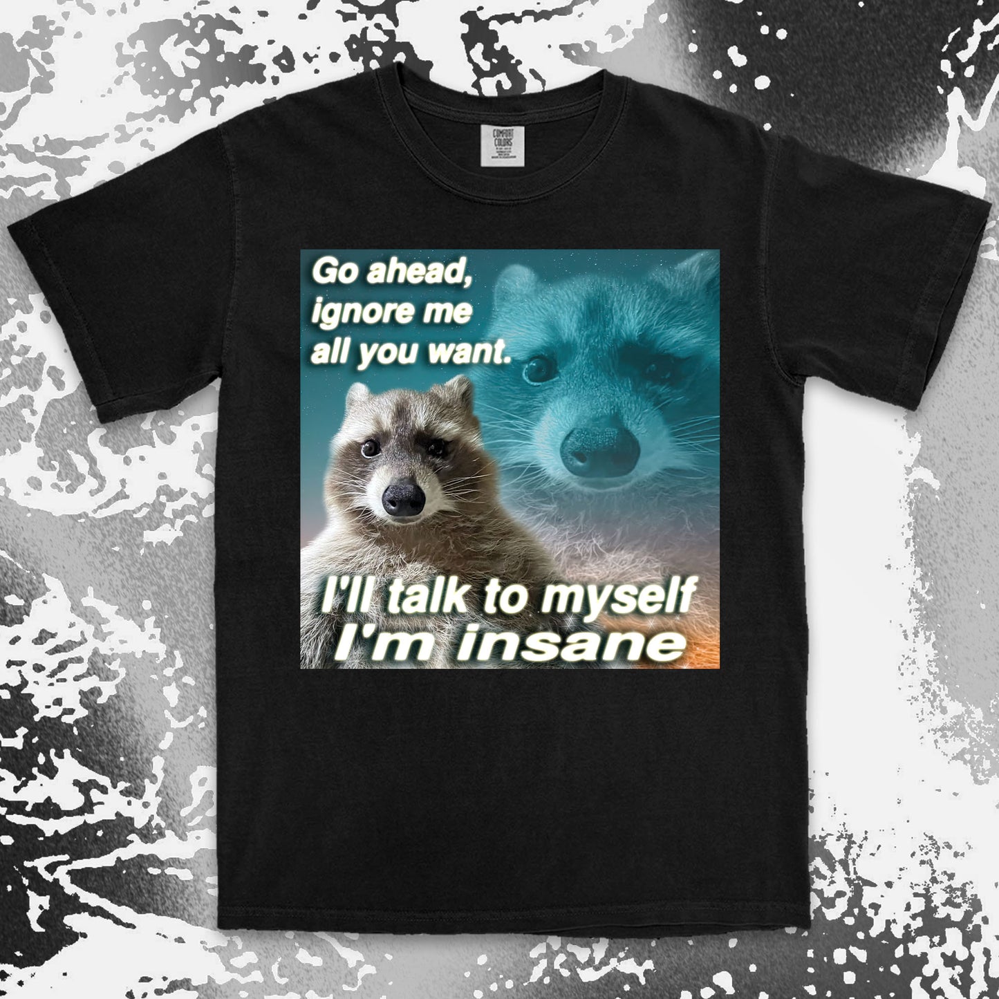 funny raccoon meme shirt go ahead ignore me talk to myself insane humor