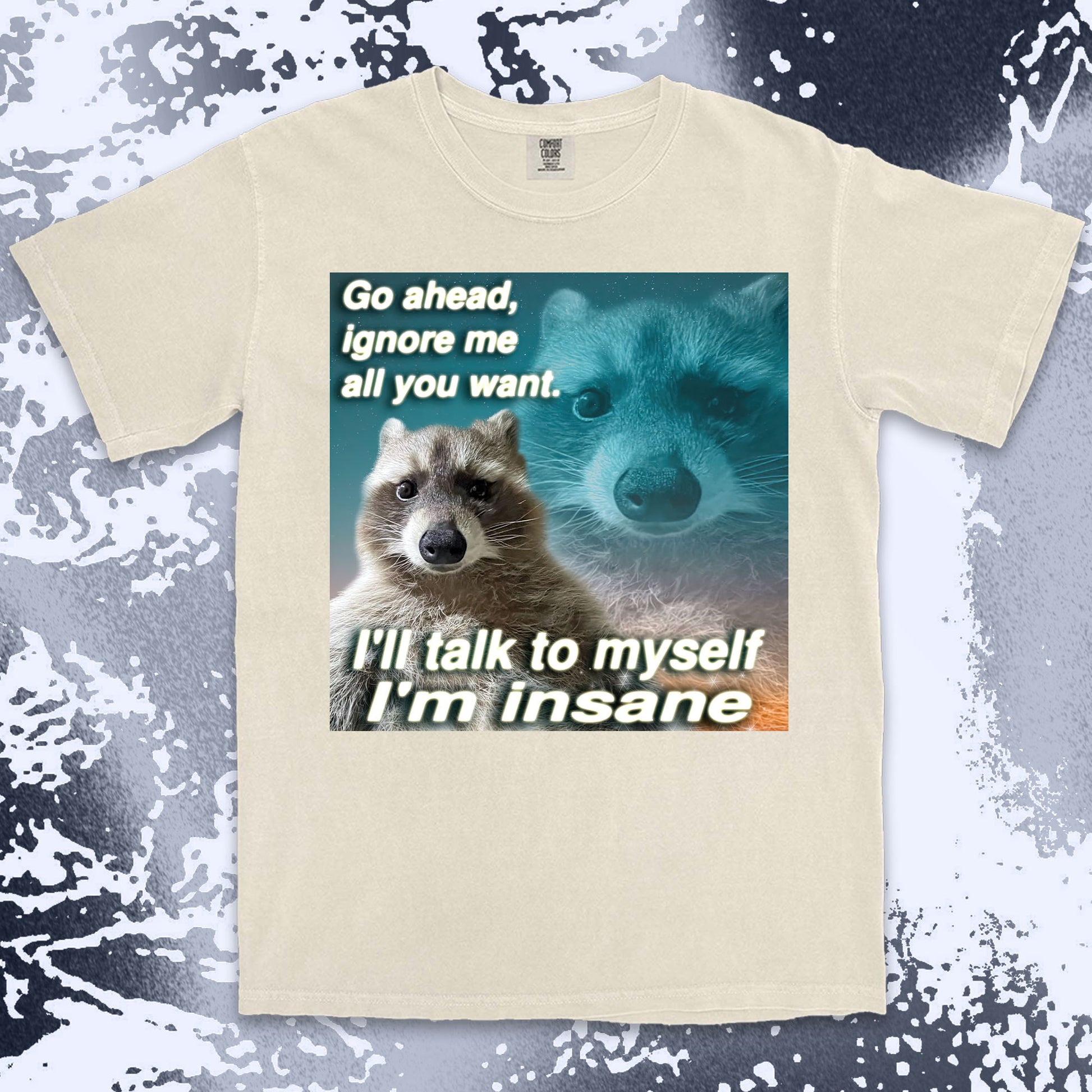 funny raccoon meme shirt go ahead ignore me talk to myself insane humor