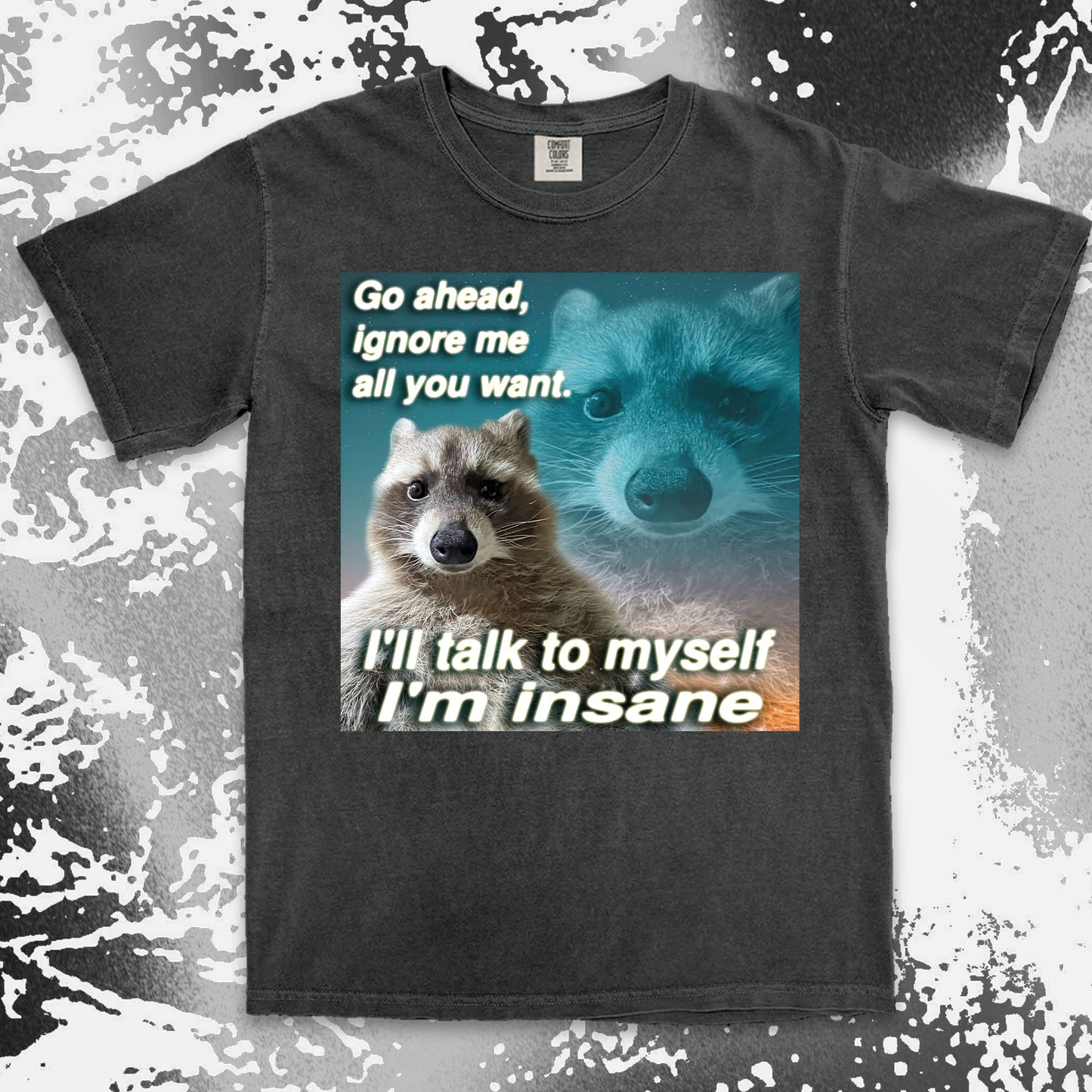 funny raccoon meme shirt go ahead ignore me talk to myself insane humor
