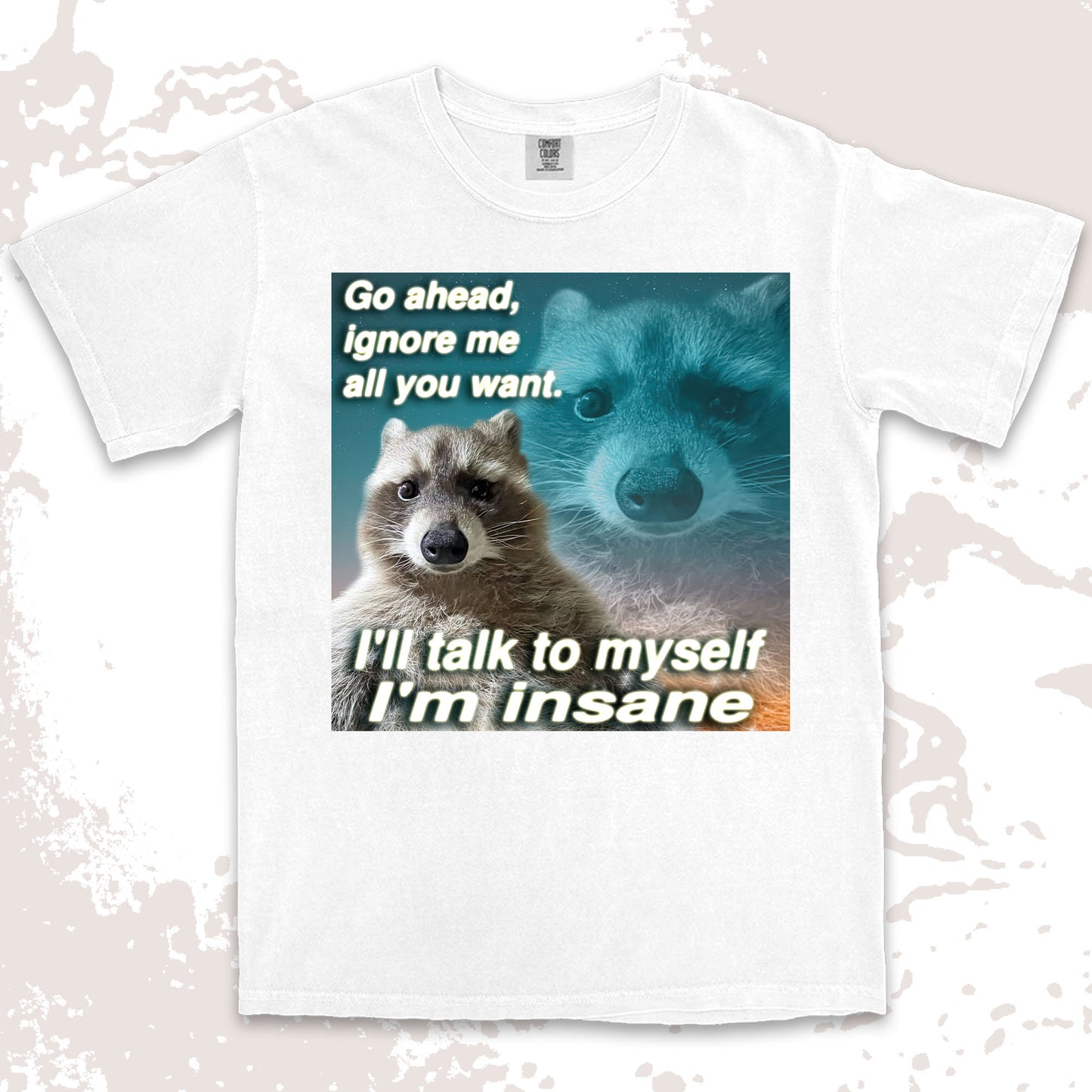 funny raccoon meme shirt go ahead ignore me talk to myself insane humor