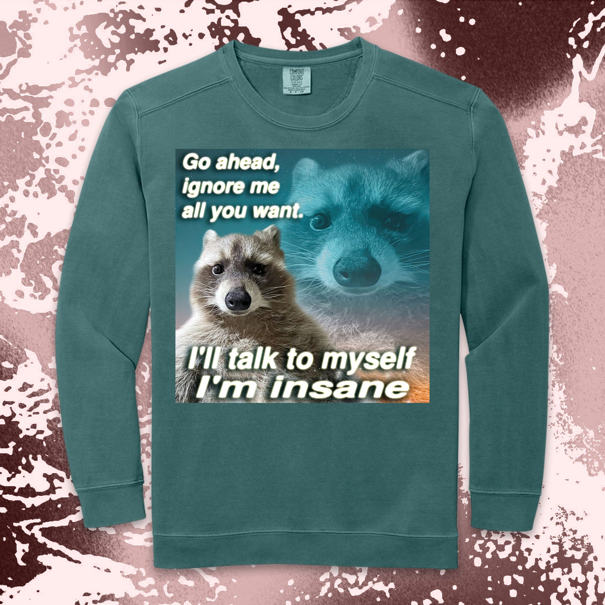 funny raccoon meme shirt go ahead ignore me talk to myself insane humor