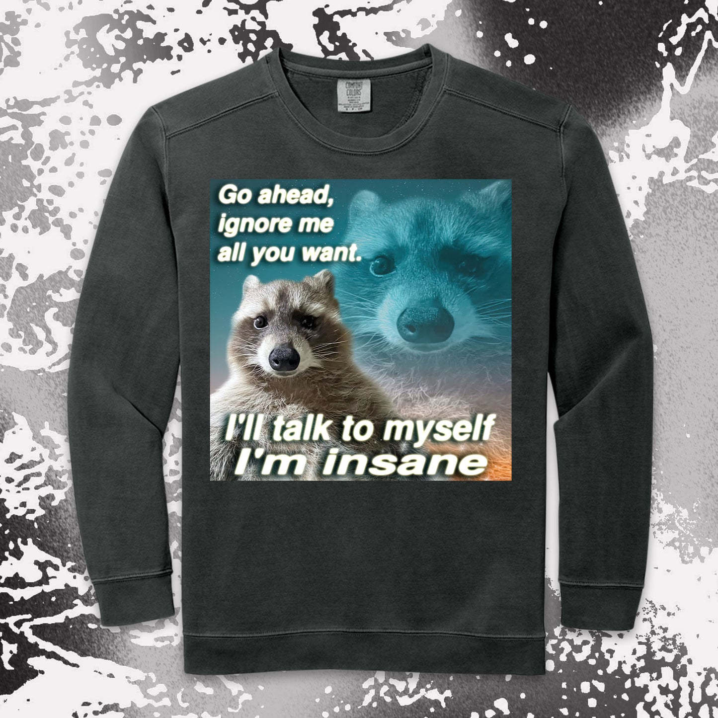 funny raccoon meme shirt go ahead ignore me talk to myself insane humor