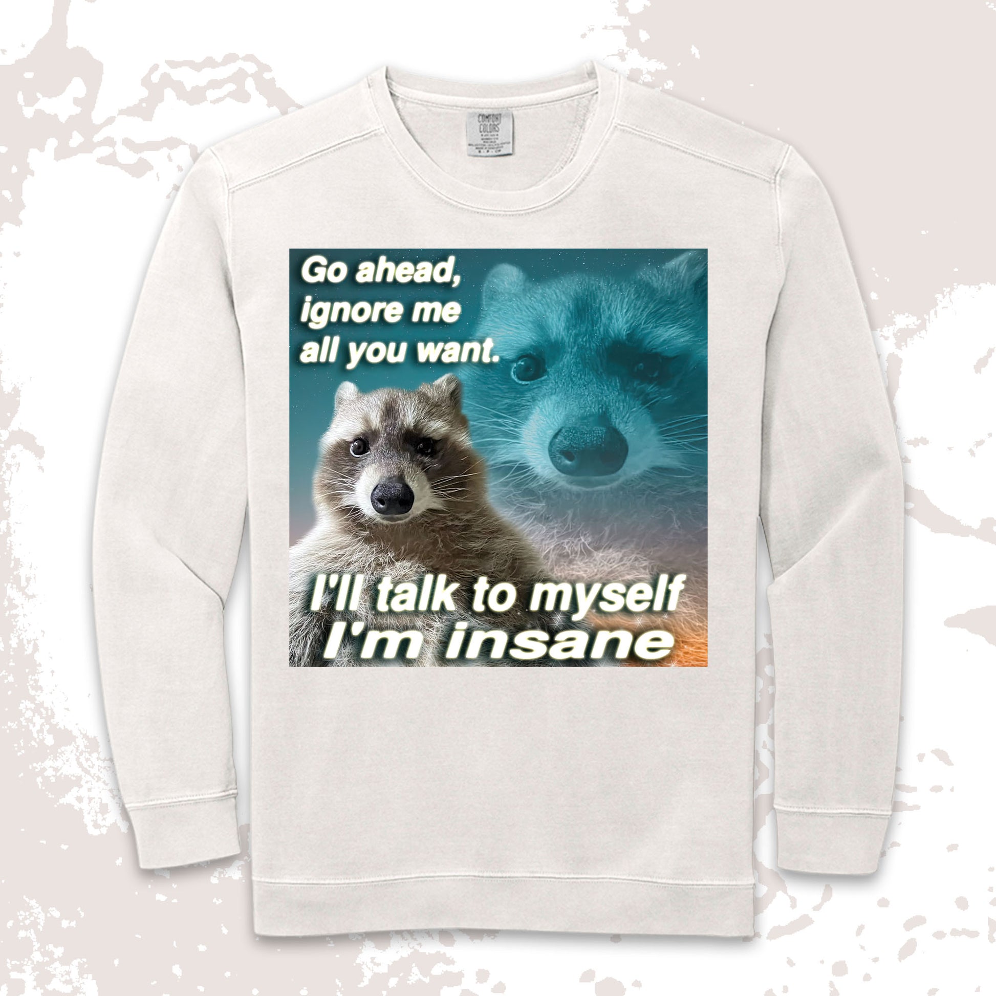 funny raccoon meme shirt go ahead ignore me talk to myself insane humor