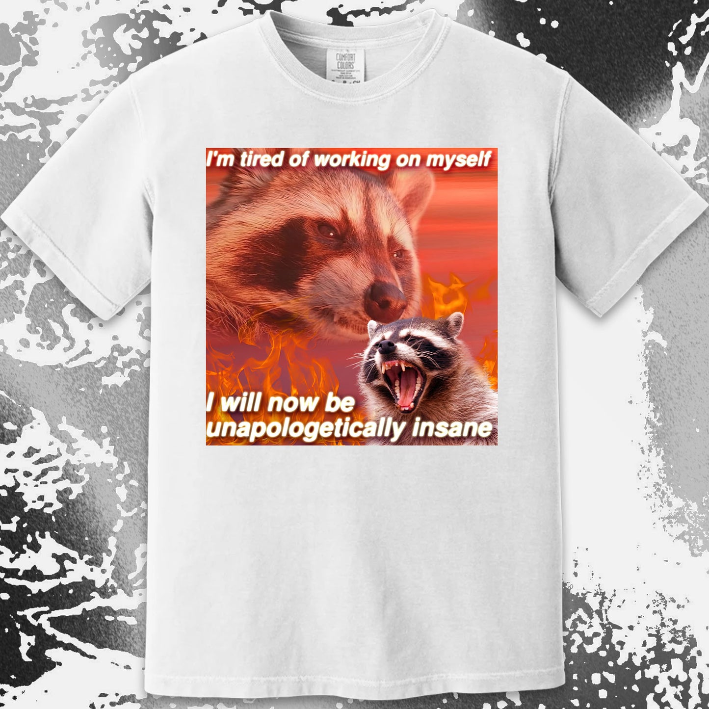 I’m Tired of Working on Myself Raccoon T-Shirt – Unapologetically Insane