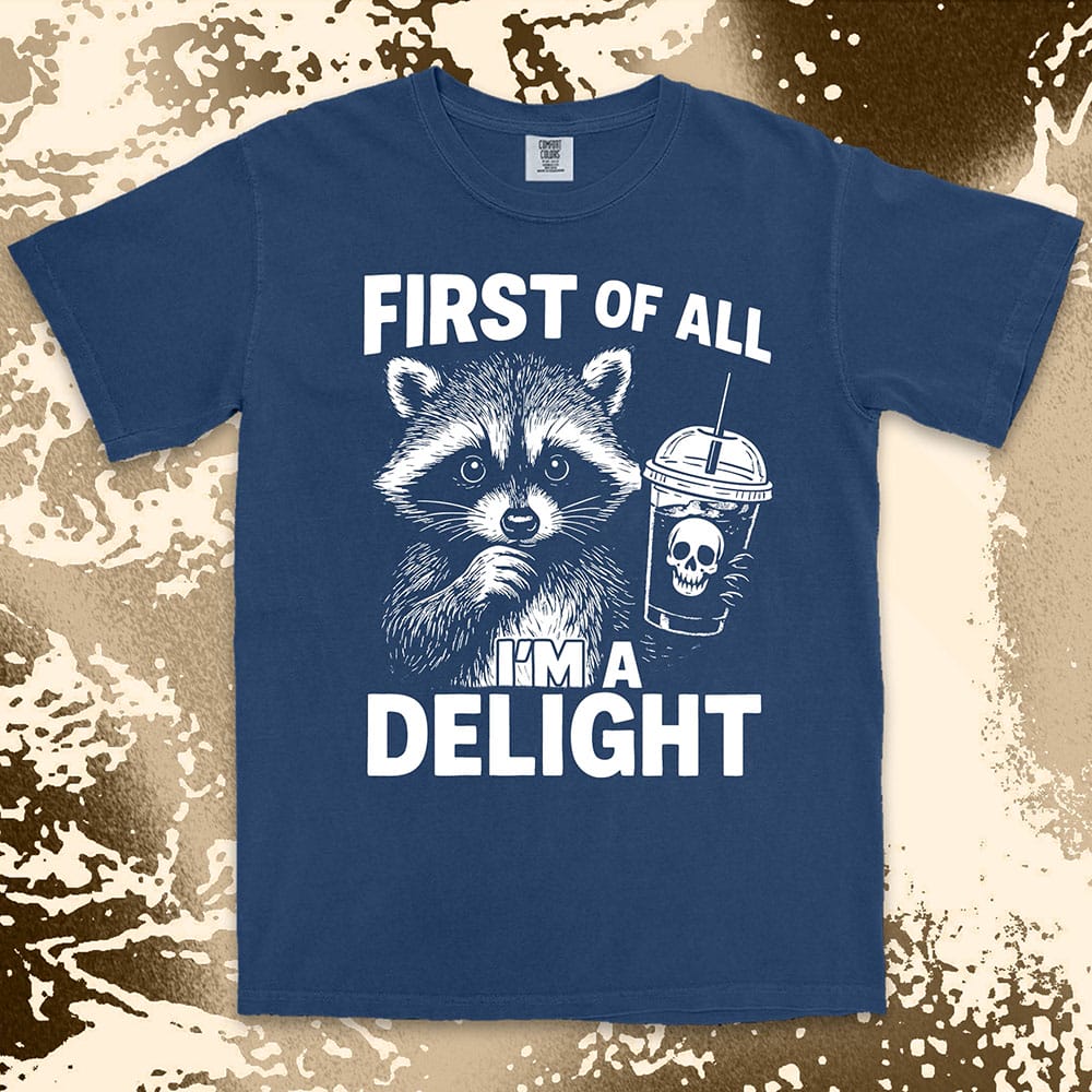first of all iÕm a delight raccoon holding skull drink comfort colors t-shirt