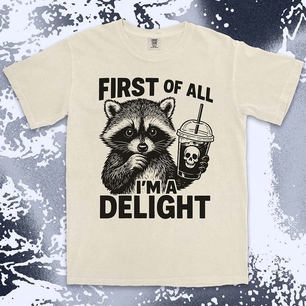 first of all iÕm a delight raccoon holding skull drink comfort colors t-shirt