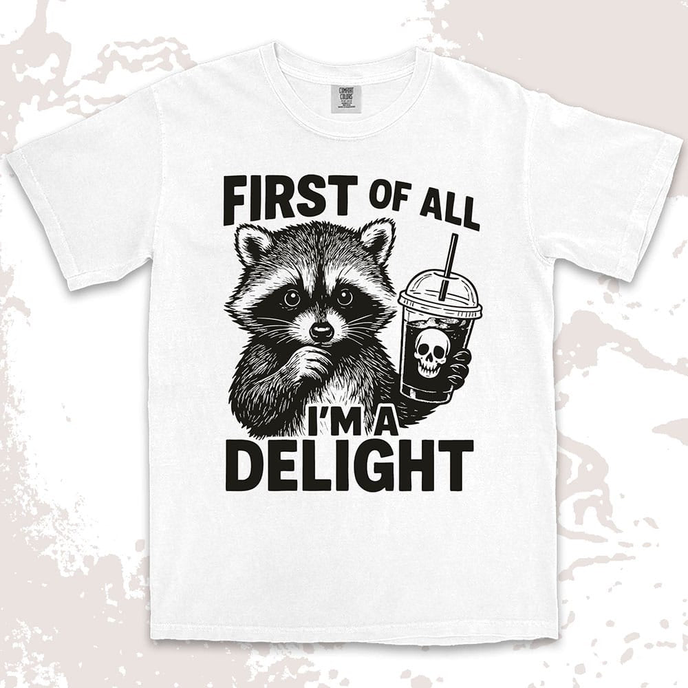 first of all iÕm a delight raccoon holding skull drink comfort colors t-shirt