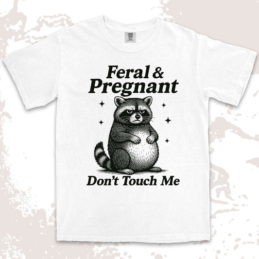 Funny raccoon shirt with “Feral & Pregnant Don’t Touch Me” quote, bold humor maternity design