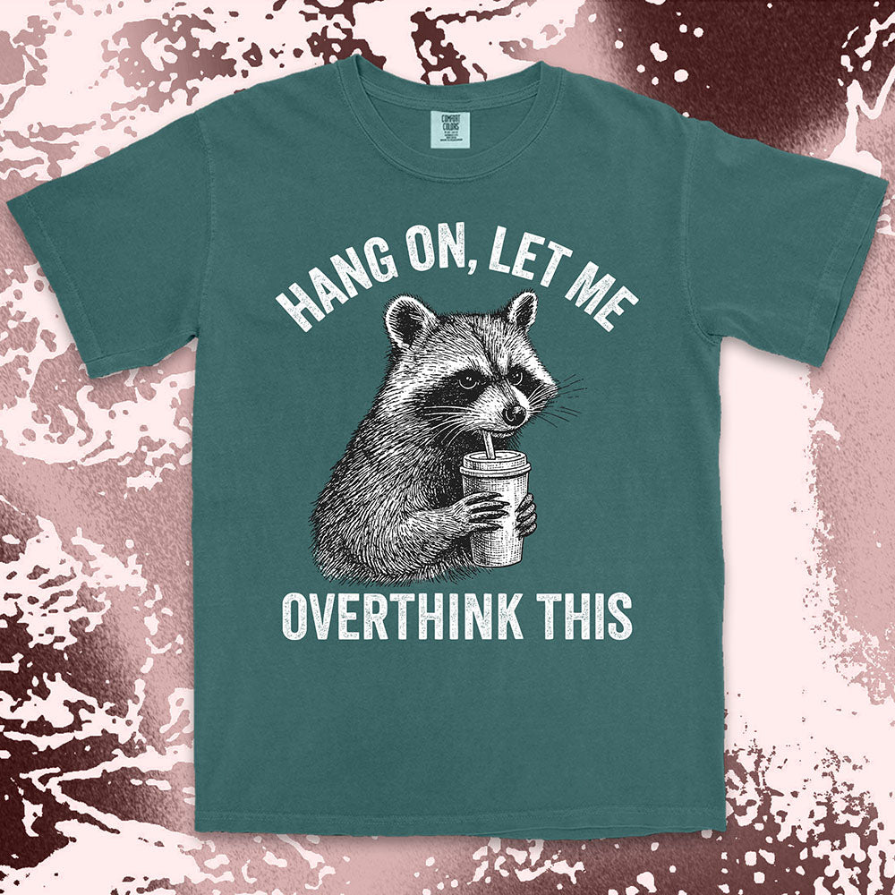 Funny raccoon shirt with “Hang On Let Me Overthink This” quote, anxious animal drinking cup design