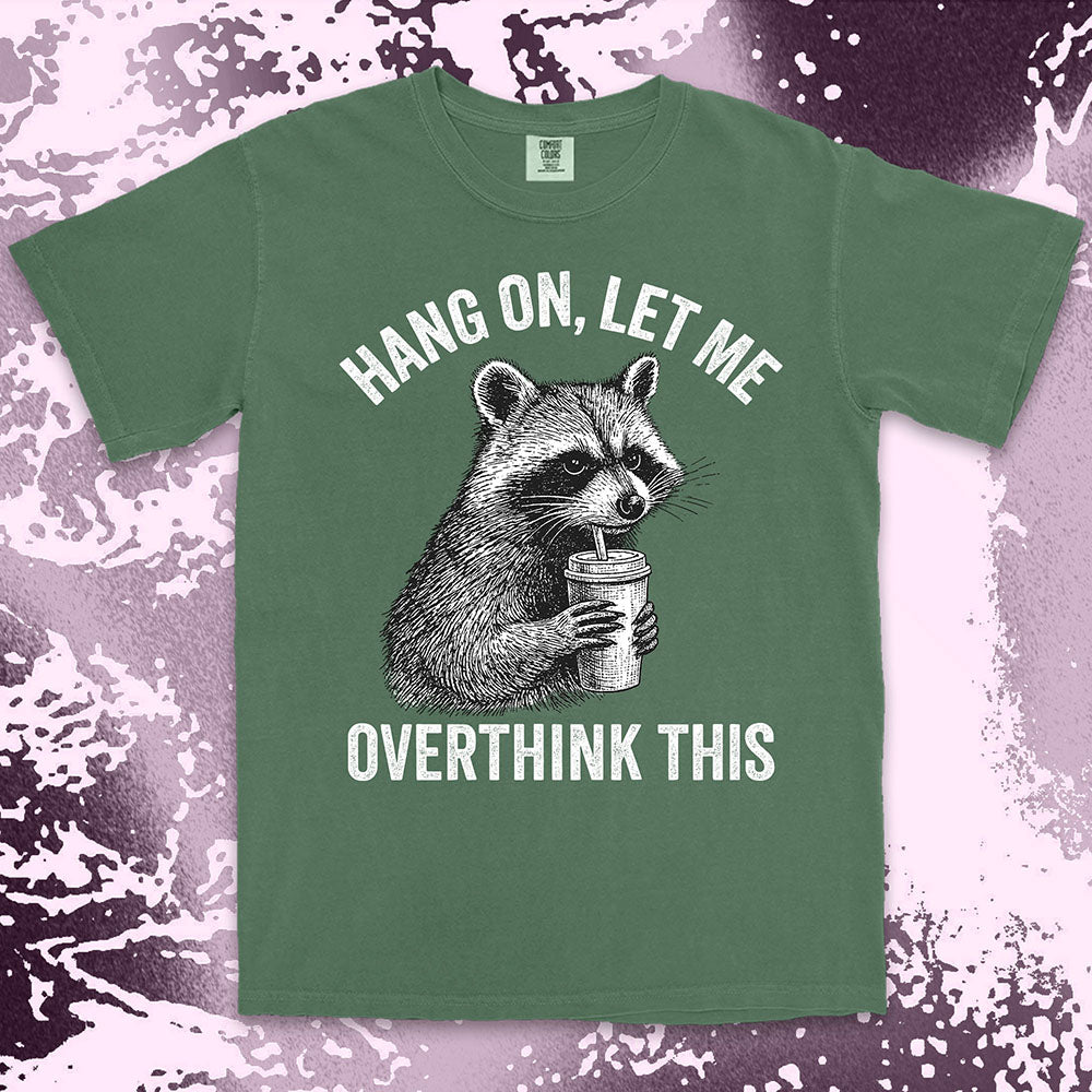 Funny raccoon shirt with “Hang On Let Me Overthink This” quote, anxious animal drinking cup design