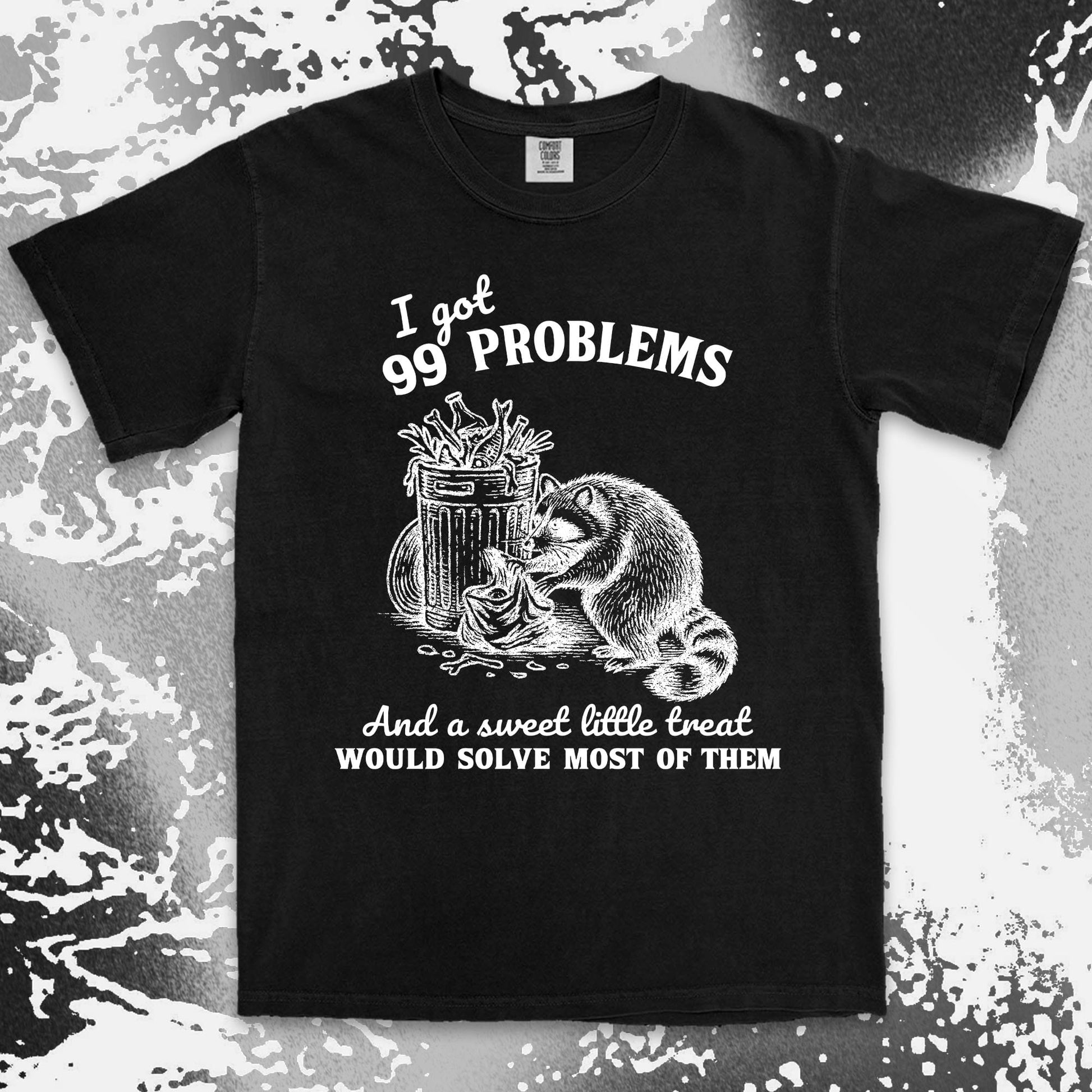 99 problems raccoon comfort colors t-shirt digging trash for snacks