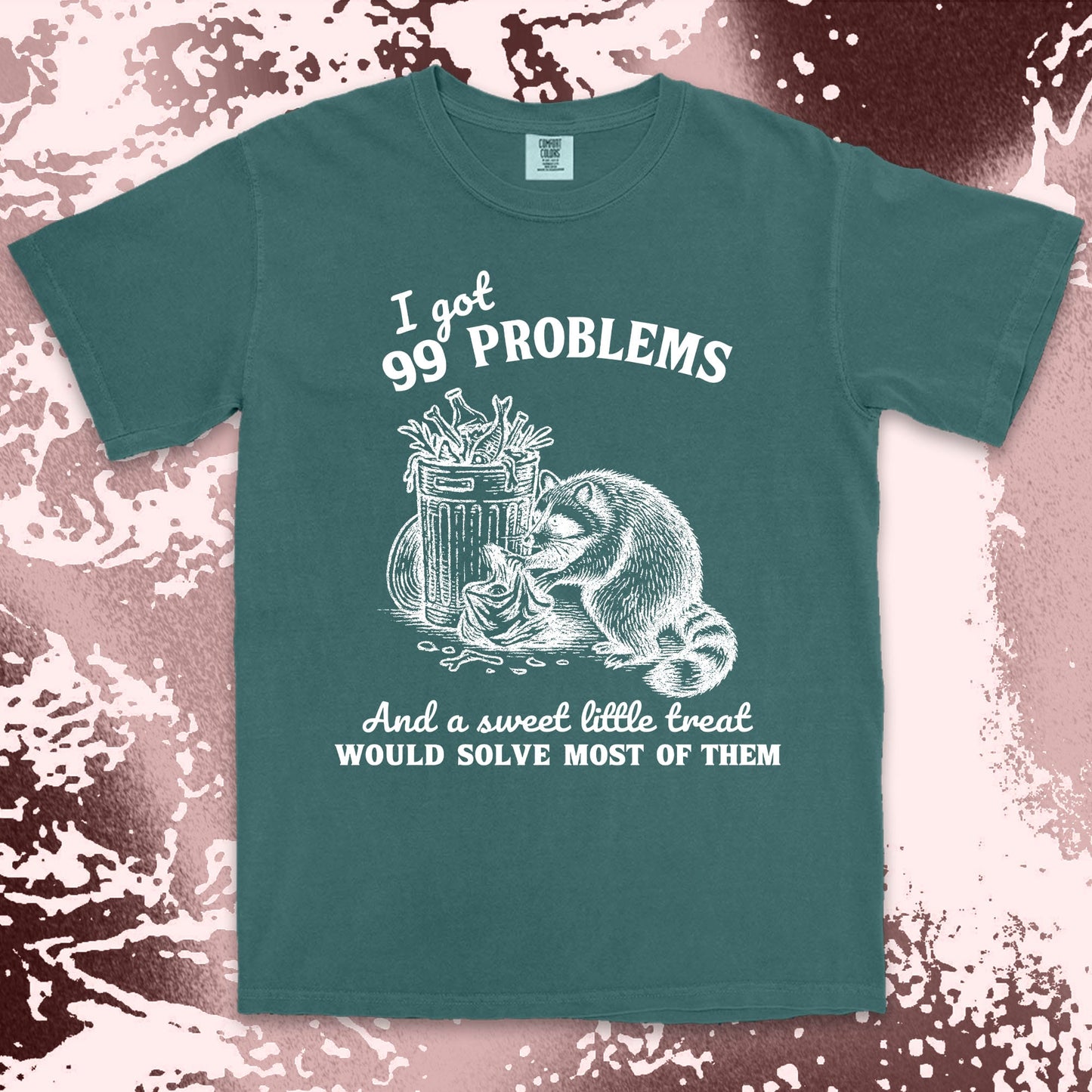 99 problems raccoon comfort colors t-shirt digging trash for snacks