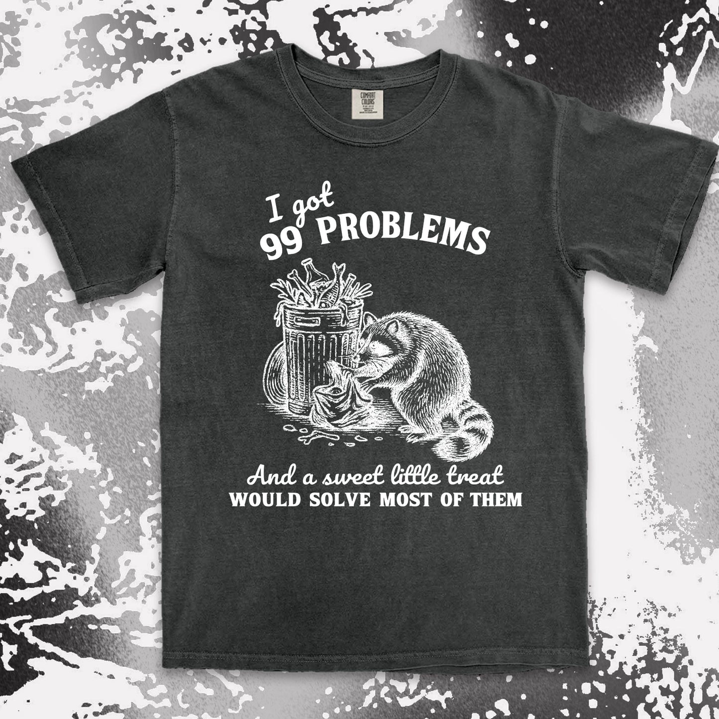 99 problems raccoon comfort colors t-shirt digging trash for snacks