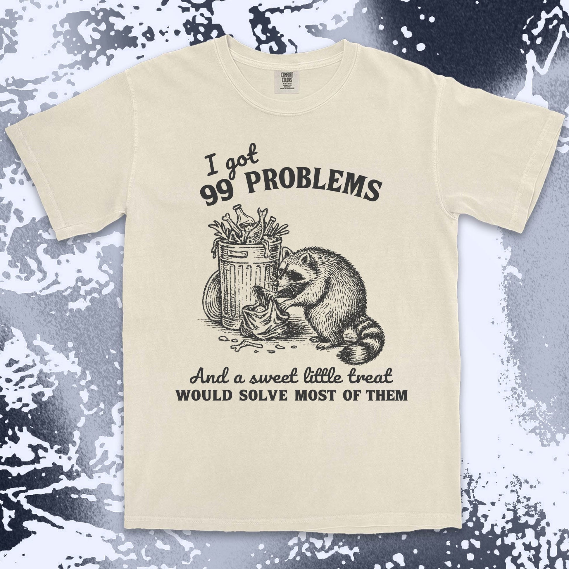 99 problems raccoon comfort colors t-shirt digging trash for snacks