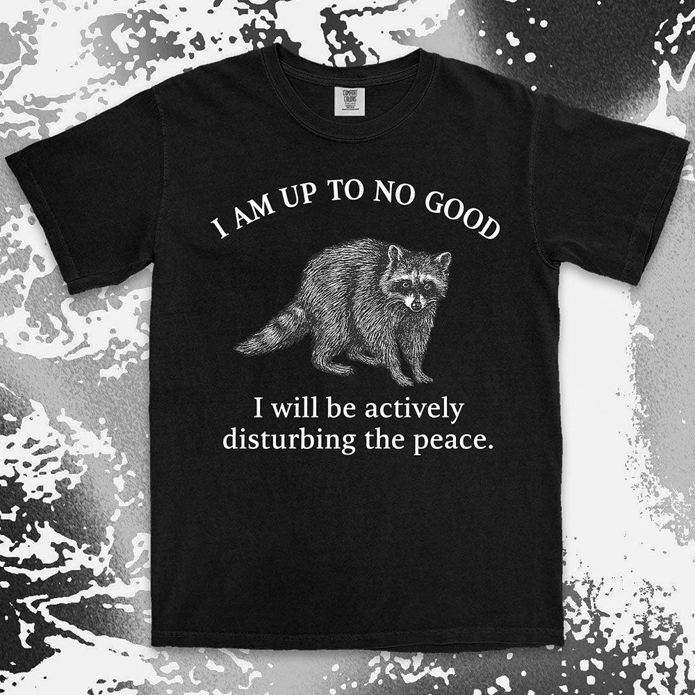 Mischievous raccoon disturbing peace funny chaos humor shirt