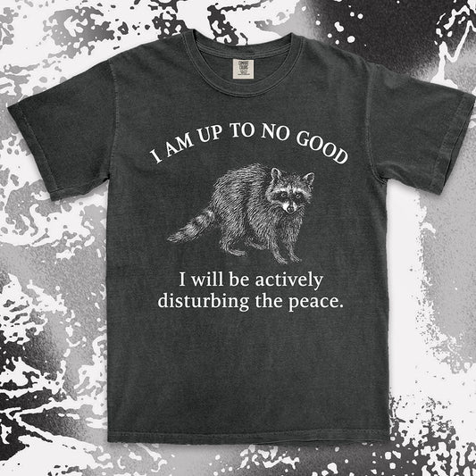 Mischievous raccoon disturbing peace funny chaos humor shirt
