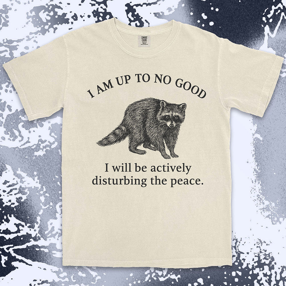 Mischievous raccoon disturbing peace funny chaos humor shirt