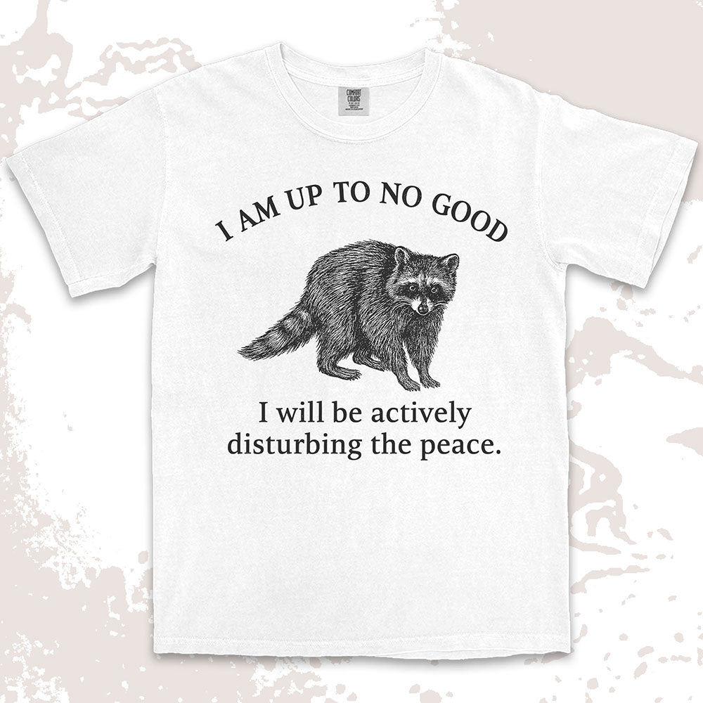 Mischievous raccoon disturbing peace funny chaos humor shirt
