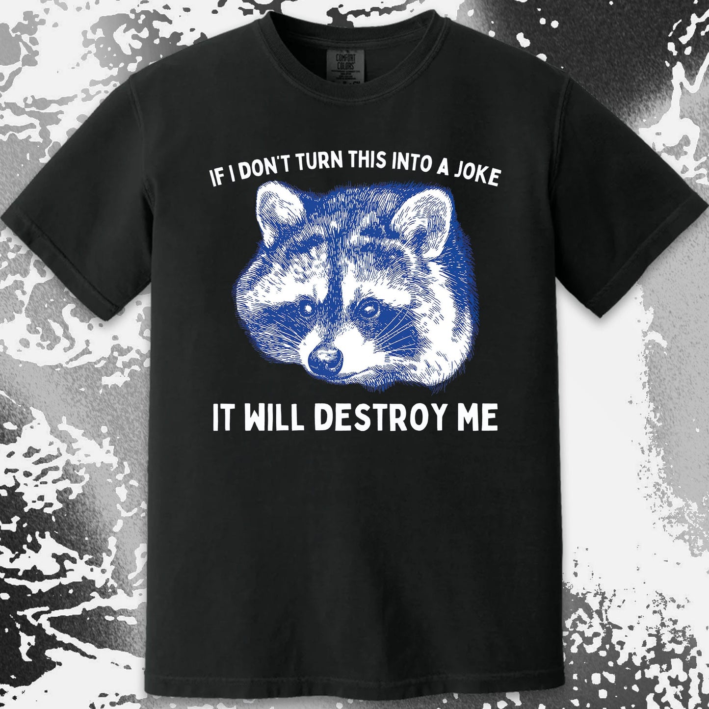 If I Don’t Turn This Into A Joke Raccoon Shirt
