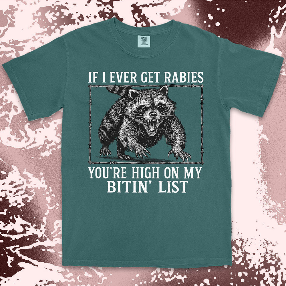Angry raccoon baring teeth with text If I Ever Get Rabies You’re High On My Bitin’ List vintage dark humor t shirt
