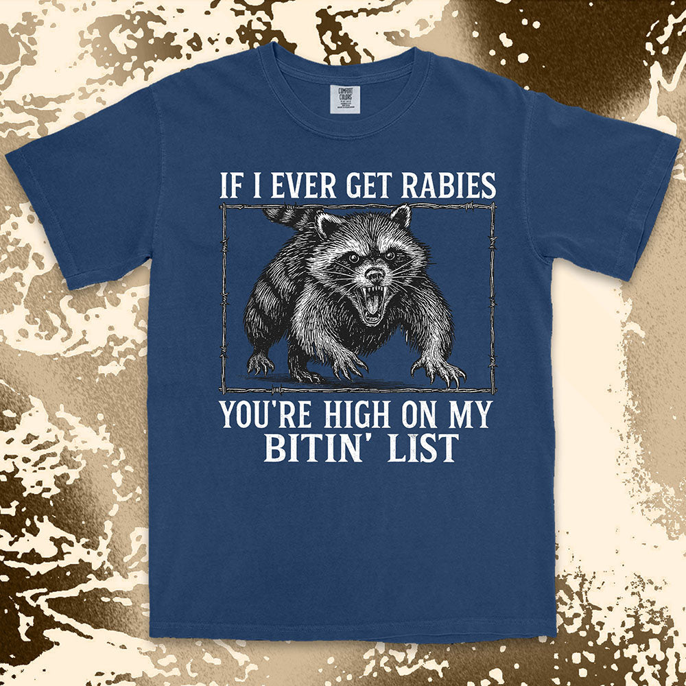 Angry raccoon baring teeth with text If I Ever Get Rabies You’re High On My Bitin’ List vintage dark humor t shirt