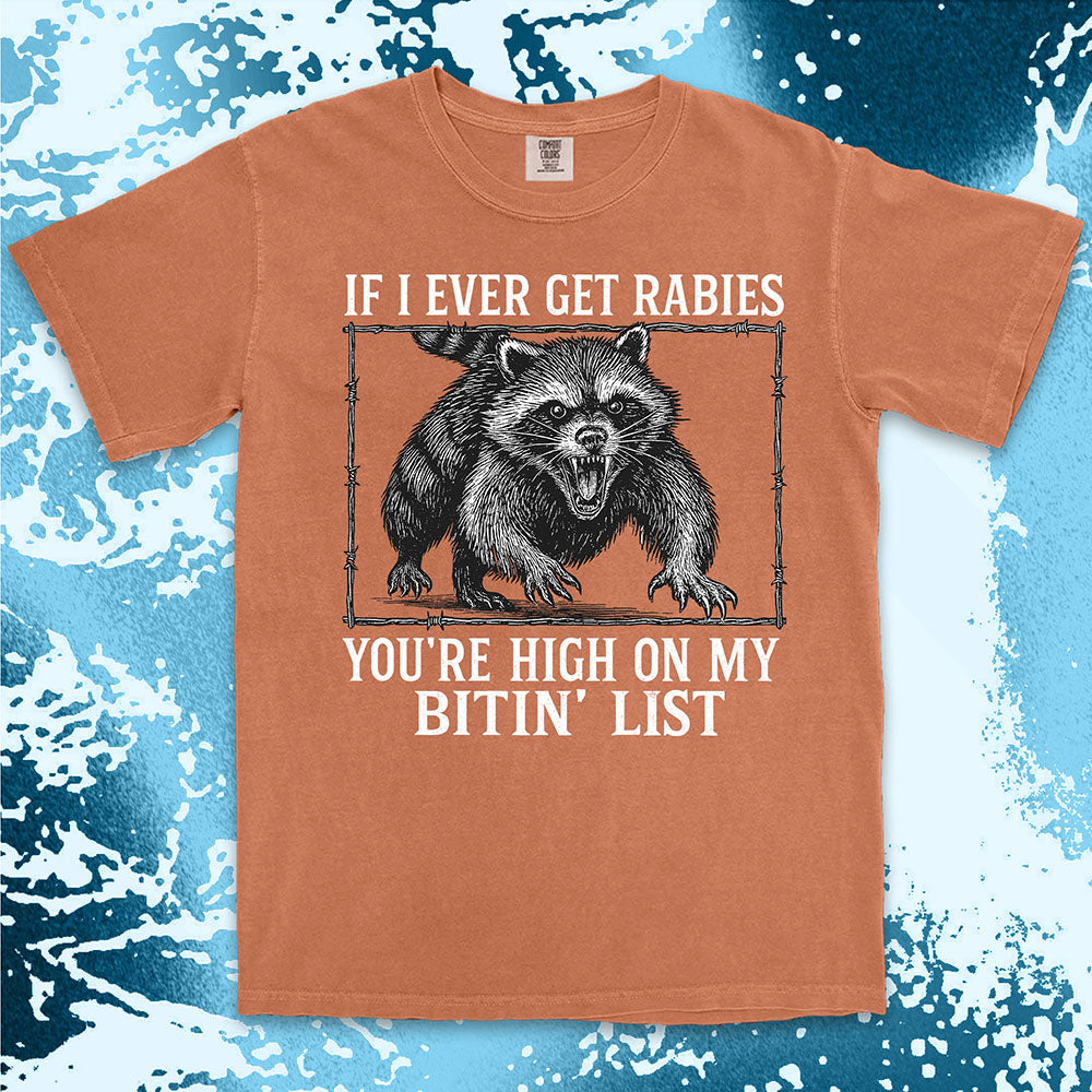 Angry raccoon baring teeth with text If I Ever Get Rabies You’re High On My Bitin’ List vintage dark humor t shirt
