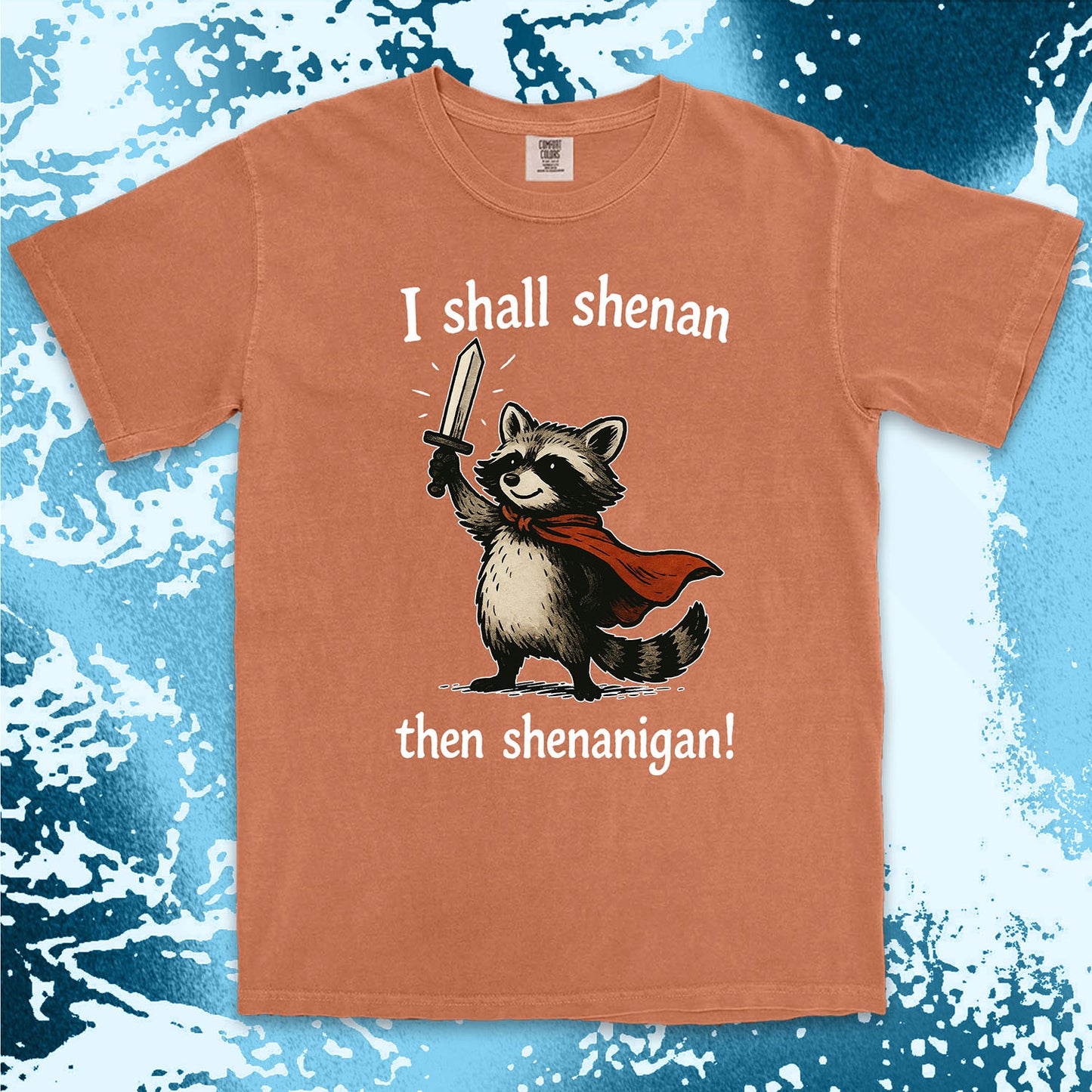 i shall shenan then shenanigan raccoon funny medieval meme shirt
