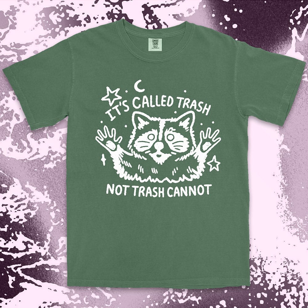 Funny raccoon shirt with quote It’s Called Trash Not Trash Cannot