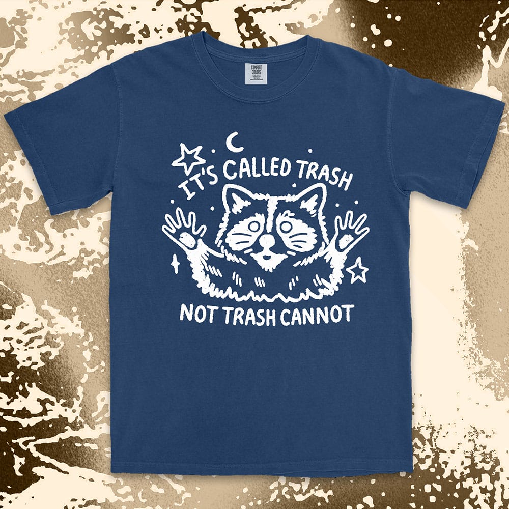 Funny raccoon shirt with quote It’s Called Trash Not Trash Cannot