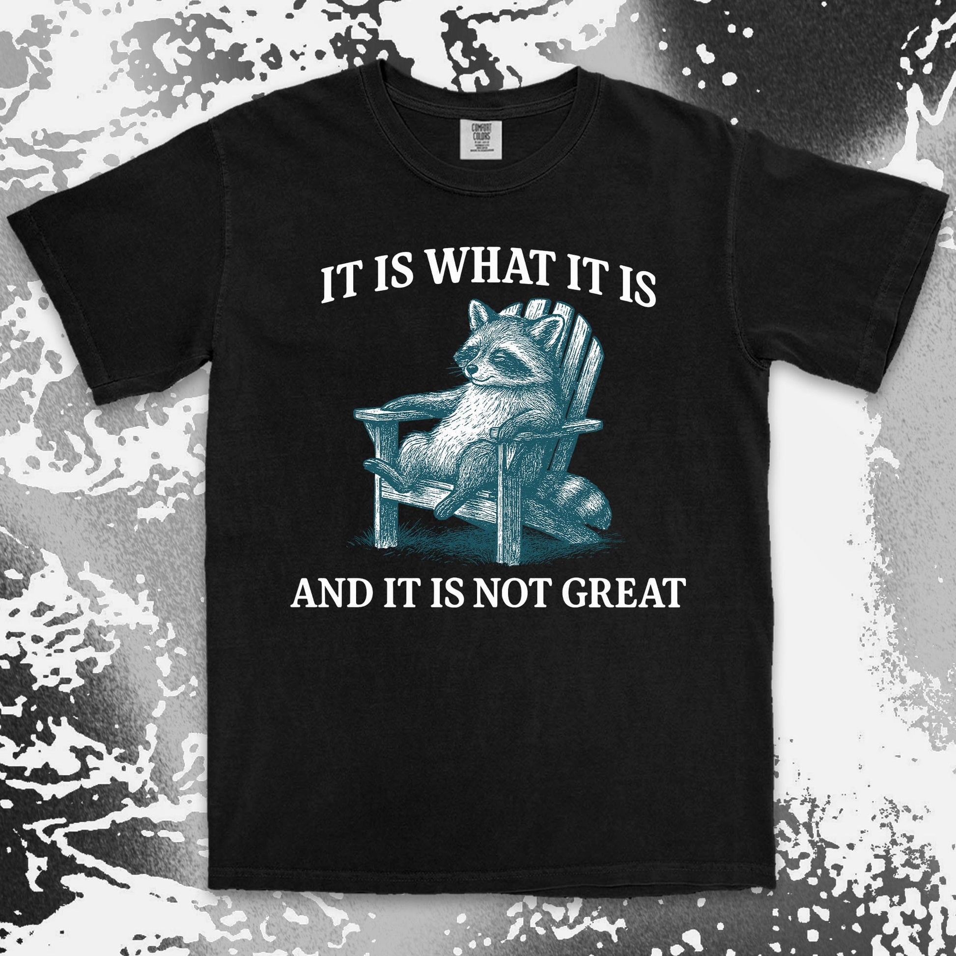 it is what it is not great raccoon comfort colors t-shirt sitting on chair