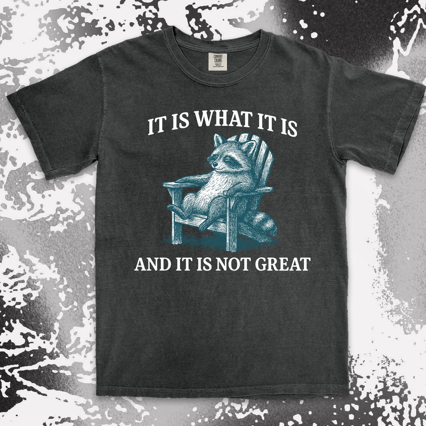 it is what it is not great raccoon comfort colors t-shirt sitting on chair