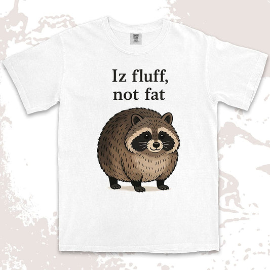 Funny raccoon shirt with “Iz fluff not fat” quote, cute fluffy animal design