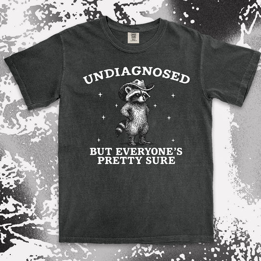 Undiagnosed But Everyone’s Pretty Sure Raccoon Shirt