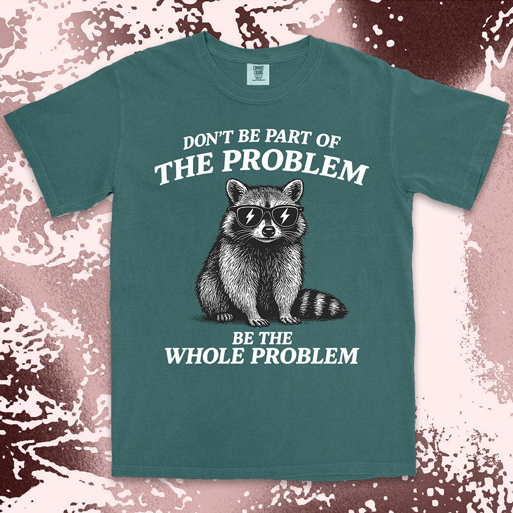 Whole problem raccoon shirt funny chaos animal tee