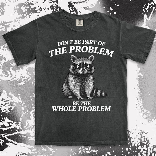 Whole problem raccoon shirt funny chaos animal tee