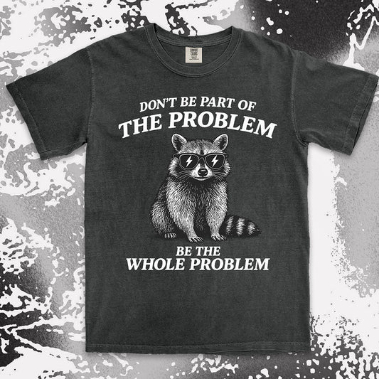 Whole problem raccoon shirt funny chaos animal tee