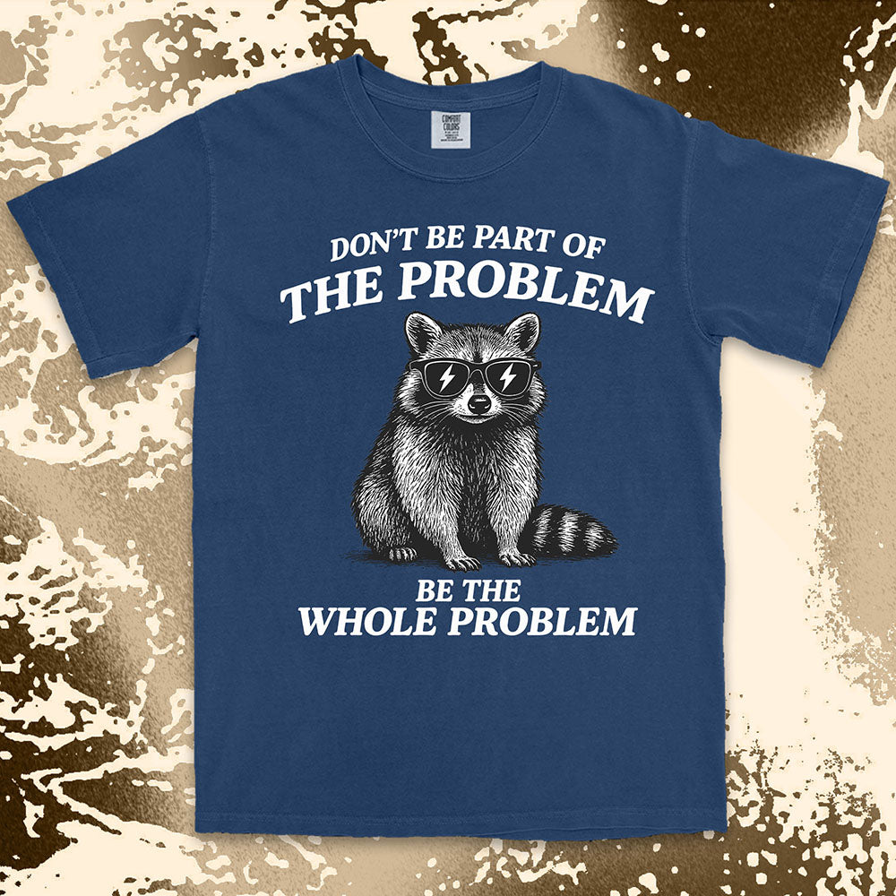 Whole problem raccoon shirt funny chaos animal tee