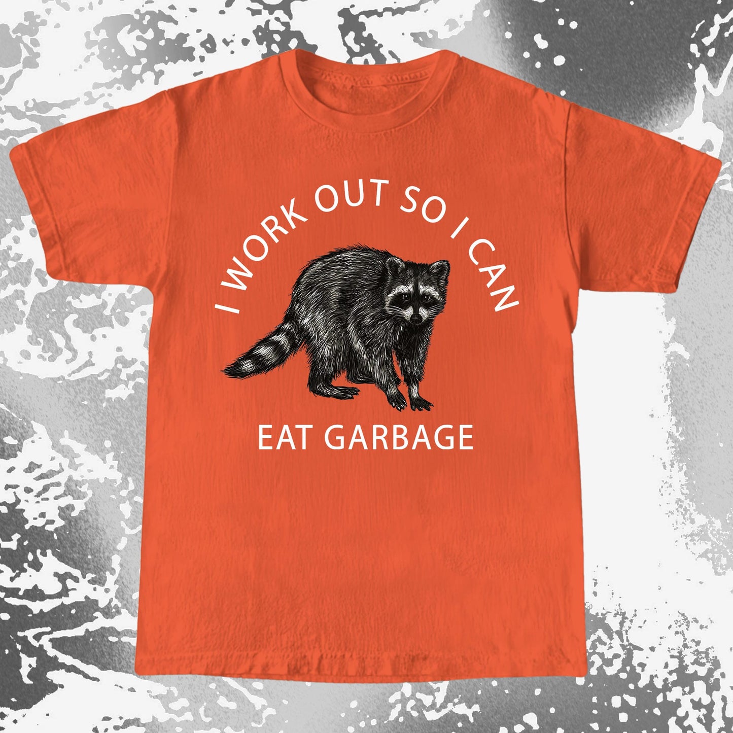 I Work Out So I Can Eat Garbage Raccoon Shirt