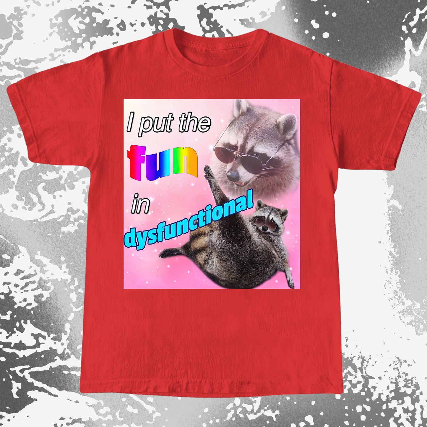 I Put the Fun in Dysfunctional Raccoon T-Shirt