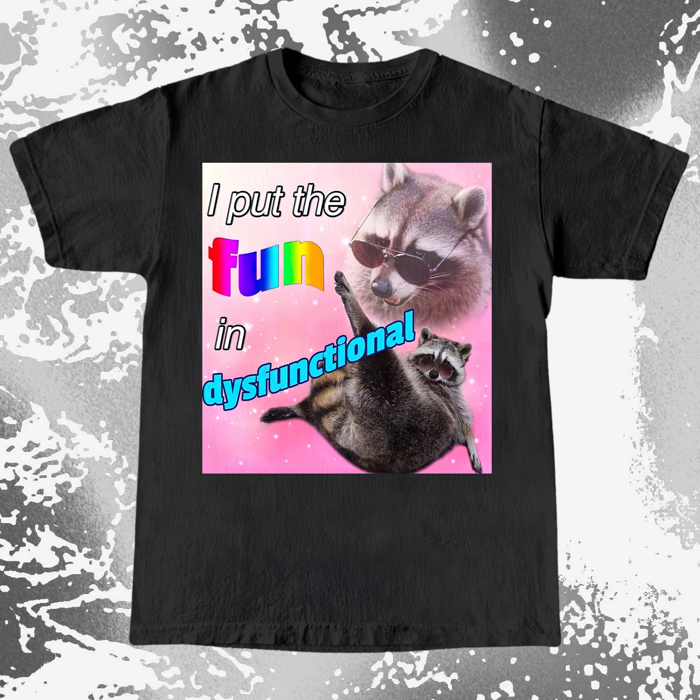 I Put the Fun in Dysfunctional Raccoon T-Shirt