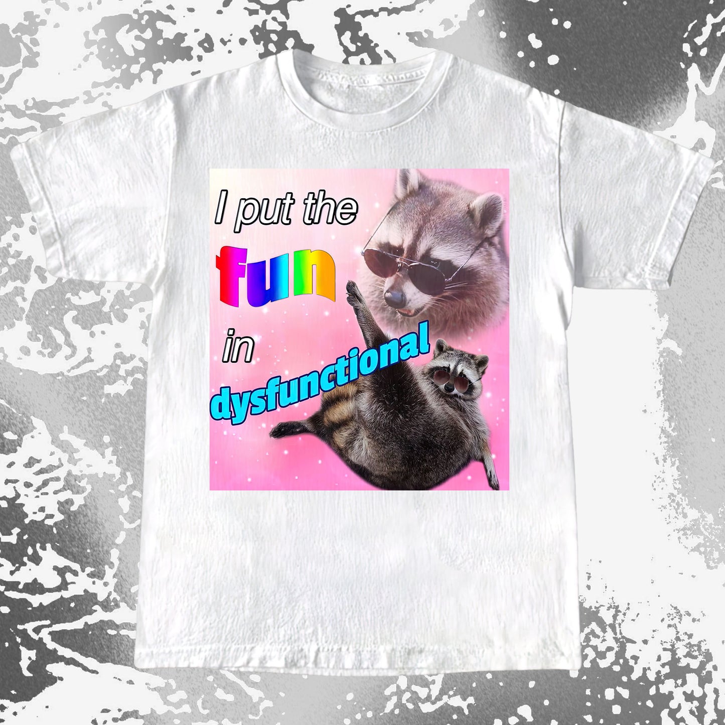 I Put the Fun in Dysfunctional Raccoon T-Shirt